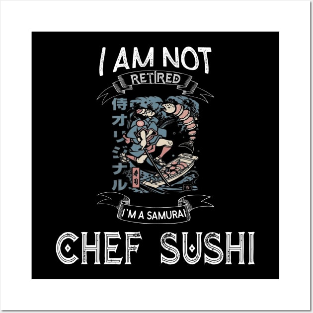 I am not retired I`m a Samurai chef sushi -  Funny Samurai Champloo T-shirt Wall Art by kikuchu